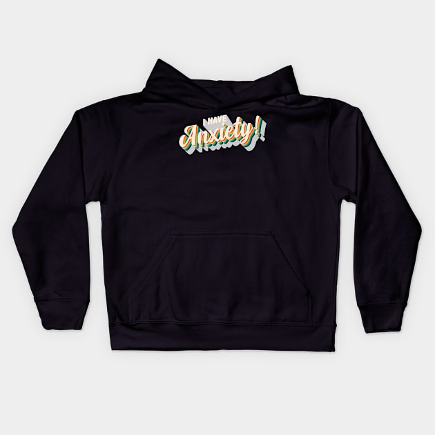 I have anxiety! Kids Hoodie by creativespero